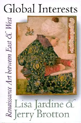 Intérêts globaux : L'art de la Renaissance entre l'Orient et l'Occident - Global Interests: Renaissance Art Between East and West