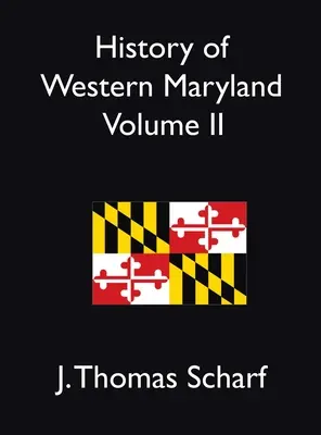 Histoire de l'ouest du Maryland Vol. II - History of Western Maryland Vol. II