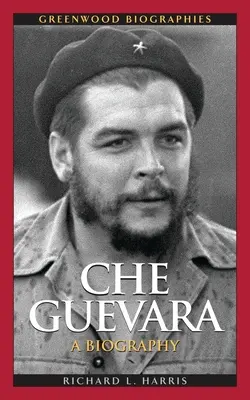 Che Guevara : Une biographie - Che Guevara: A Biography