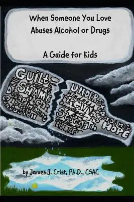 Quand un proche abuse de l'alcool ou des drogues : Un guide pour les enfants - When Someone You Love Abuses Alcohol or Drugs: A Guide for Kids