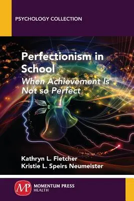 Le perfectionnisme à l'école : Quand la réussite n'est pas si parfaite - Perfectionism in School: When Achievement Is Not so Perfect