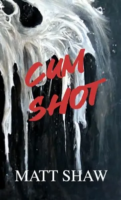 Cum Shot : Une horreur extrême - Cum Shot: An Extreme Horror