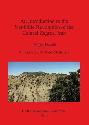 Introduction à la révolution néolithique du Zagros central, Iran - An Introduction to the Neolithic Revolution of the Central Zagros, Iran