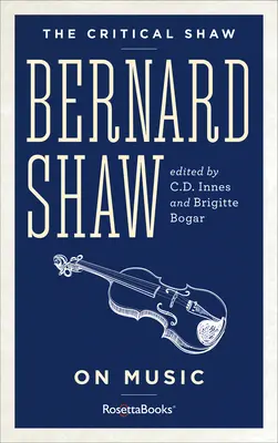 Bernard Shaw et la musique - Bernard Shaw on Music