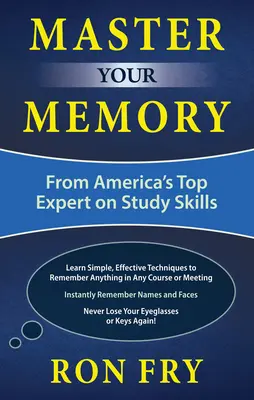 Maîtrisez votre mémoire : Le meilleur expert américain en matière de techniques d'étude - Master Your Memory: From America's Top Expert on Study Skills