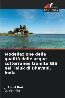 Modélisation de la qualité de l'acque sotterranee via GIS dans le Taluk de Bhavani, Inde - Modellazione della qualit delle acque sotterranee tramite GIS nel Taluk di Bhavani, India