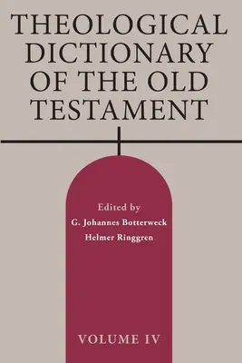 Dictionnaire théologique de l'Ancien Testament, Volume IV : Volume 4 - Theological Dictionary of the Old Testament, Volume IV: Volume 4