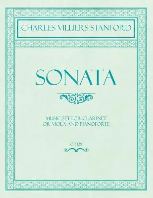 Sonata - Musique pour clarinette ou alto et pianoforte - Op.129 - Sonata - Music Set for Clarinet or Viola and Pianoforte - Op.129