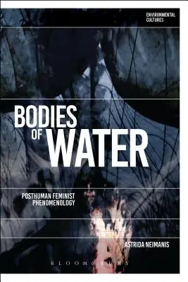 Les corps de l'eau : Phénoménologie féministe posthumaine - Bodies of Water: Posthuman Feminist Phenomenology