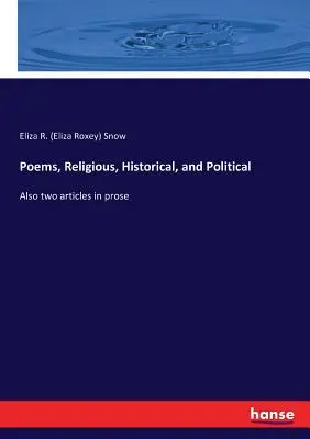 Poèmes religieux, historiques et politiques : Et deux articles en prose (Snow Eliza R. (Eliza Roxey)) - Poems, Religious, Historical, and Political: Also two articles in prose (Snow Eliza R. (Eliza Roxey))