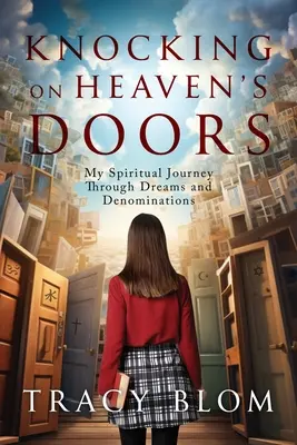 Knocking on Heaven's Doors : my spiritual journey through dreams and denominations (Frapper aux portes du ciel : mon voyage spirituel à travers les rêves et les dénominations) - Knocking on Heaven's Doors: my spiritual journey through dreams and denominations