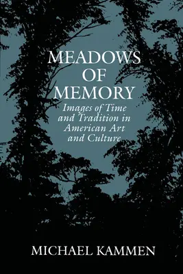 Les prairies de la mémoire : Images du temps et de la tradition dans l'art et la culture américains - Meadows of Memory: Images of Time and Tradition in American Art and Culture