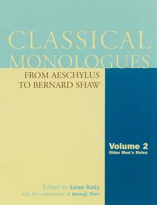 Monologues classiques : Hommes âgés : D'Eschyle à Bernard Shaw - Classical Monologues: Older Men: From Aeschylus to Bernard Shaw