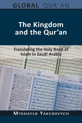 Le Royaume et le Coran : La traduction du livre saint de l'islam en Arabie saoudite - The Kingdom and the Qur'an: Translating the Holy Book of Islam in Saudi Arabia