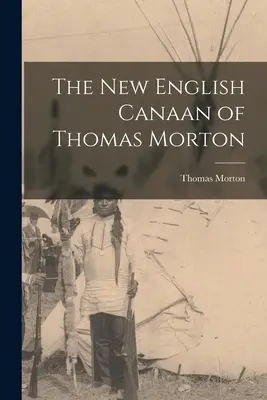 Le nouveau Canaan anglais de Thomas Morton - The New English Canaan of Thomas Morton