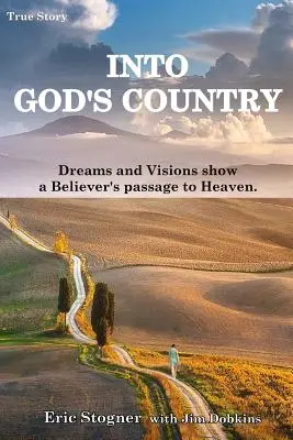 Dans le pays de Dieu : Rêves et visions montrent le passage d'un croyant vers le ciel - Into God's Country: Dreams and Visions Show a Believer's Passage to Heaven