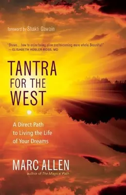 Tantra pour l'Occident : Une voie directe pour vivre la vie de vos rêves - Tantra for the West: A Direct Path to Living the Life of Your Dreams