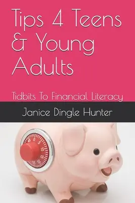 TIPS 4 Adolescents et jeunes adultes : Conseils pour l'éducation financière - TIPS 4 Teens and Young Adults: Tidbits To Financial Literacy