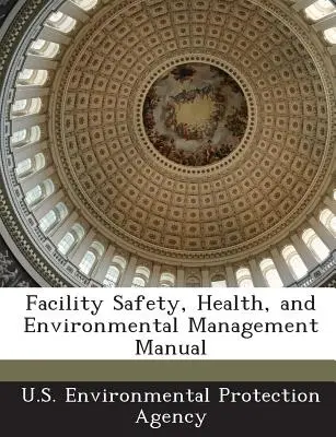 Manuel de gestion de la sécurité, de la santé et de l'environnement des installations - Facility Safety, Health, and Environmental Management Manual