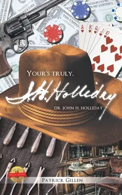 En toute sincérité, Docteur John H. Holliday - Your's Truly, Doctor John H Holiday
