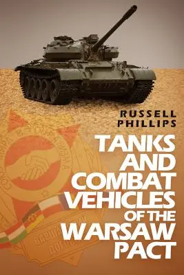 Chars et véhicules de combat du Pacte de Varsovie - Tanks and Combat Vehicles of the Warsaw Pact