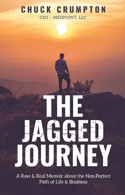 Le voyage en dents de scie : Un mémoire cru et réel sur le chemin non parfait de la vie et des affaires - The Jagged Journey: A Raw & Real Memoir about the Non-Perfect Path of Life & Business