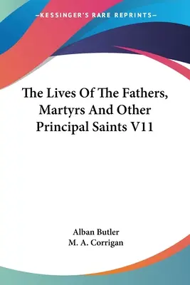 Les vies des pères, des martyrs et des autres principaux saints V11 - The Lives Of The Fathers, Martyrs And Other Principal Saints V11