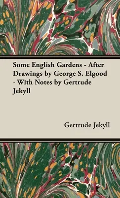 Quelques jardins anglais - D'après les dessins de George S. Elgood - Avec des notes de Gertrude Jekyll - Some English Gardens - After Drawings by George S. Elgood - With Notes by Gertrude Jekyll