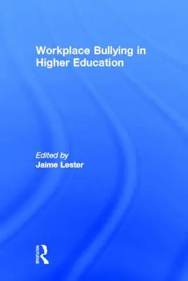 Le harcèlement moral sur le lieu de travail dans l'enseignement supérieur - Workplace Bullying in Higher Education