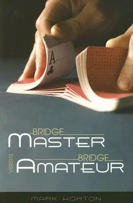 Le maître du bridge contre l'amateur de bridge - Bridge Master Versus Bridge Amateur