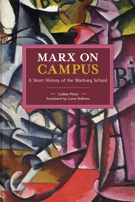 Marx sur le campus : Une brève histoire de l'école de Marburg - Marx on Campus: A Short History of the Marburg School