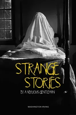 Histoires étranges d'un gentleman nerveux - Strange Stories by a Nervous Gentleman