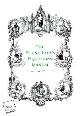 Le manuel d'équitation de la jeune fille - The Young Lady's Equestrian Manual