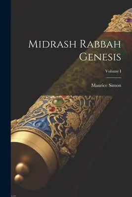 Midrash Rabbah Genesis ; Volume I - Midrash Rabbah Genesis; Volume I