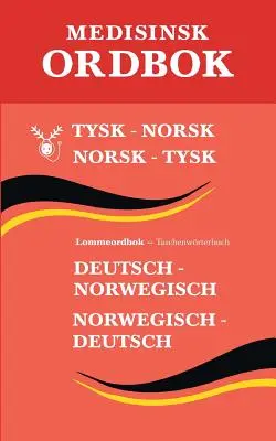 Tysk medisinsk ordbok : tysk-norsk, norsk-tysk - Tysk medisinsk ordbok: tysk-norsk, norsk-tysk