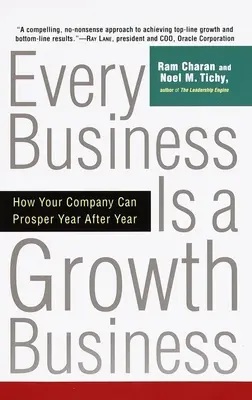 Chaque entreprise est une entreprise en croissance : Comment votre entreprise peut prospérer année après année - Every Business Is a Growth Business: How Your Company Can Prosper Year After Year