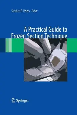 Guide pratique de la technique de la coupe congelée - A Practical Guide to Frozen Section Technique