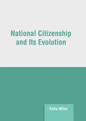 La citoyenneté nationale et son évolution - National Citizenship and Its Evolution