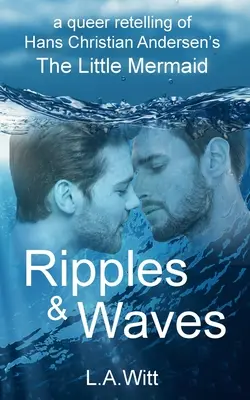 Ondes et vagues : Une relecture queer de La Petite Sirène de Hans Christian Andersen - Ripples & Waves: A Queer Retelling of Hans Christian Andersen's The Little Mermaid