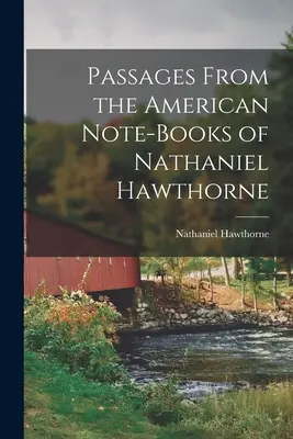 Passages des carnets américains de Nathaniel Hawthorne - Passages From the American Note-Books of Nathaniel Hawthorne