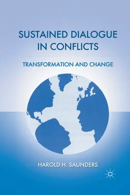 Dialogue soutenu dans les conflits : Transformation et changement - Sustained Dialogue in Conflicts: Transformation and Change