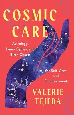 Cosmic Care : Astrologie, cycles lunaires et cartes de naissance pour le soin de soi et l'autonomisation - Cosmic Care: Astrology, Lunar Cycles, and Birth Charts for Self-Care and Empowerment