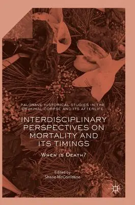 Interdisziplinäre Perspektiven auf die Sterblichkeit und ihre Zeitpunkte: Wann ist der Tod? - Interdisciplinary Perspectives on Mortality and Its Timings: When Is Death?