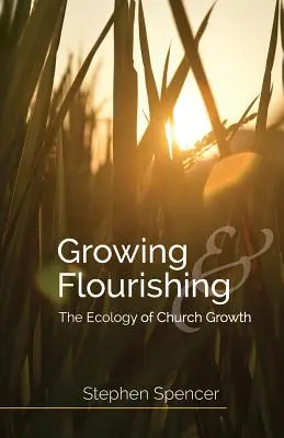 Croître et prospérer : l'écologie de la croissance de l'Église - Growing and Flourishing: The Ecology of Church Growth