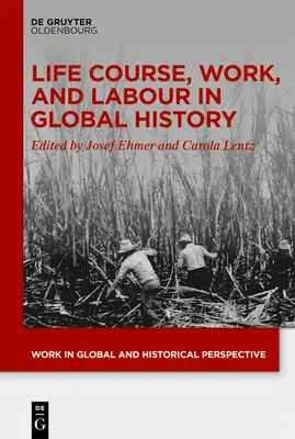 Parcours de vie, travail et main-d'œuvre dans l'histoire mondiale - Life Course, Work, and Labour in Global History