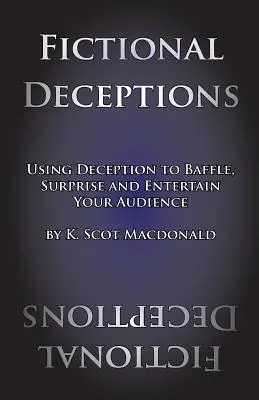 Fictional Deceptions : Utiliser la tromperie pour déconcerter, surprendre et divertir votre public - Fictional Deceptions: Using Deception to Baffle, Surprise and Entertain Your Audience