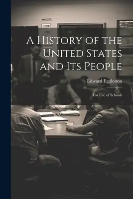 Une histoire des États-Unis et de son peuple : A l'usage des écoles - A History of the United States and Its People: For Use of Schools