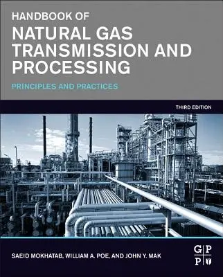 Manuel sur le transport et le traitement du gaz naturel : Principes et pratiques - Handbook of Natural Gas Transmission and Processing: Principles and Practices