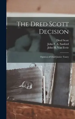 La décision Dred Scott : Opinion du juge en chef Taney - The Dred Scott Decision: Opinion of Chief Justice Taney