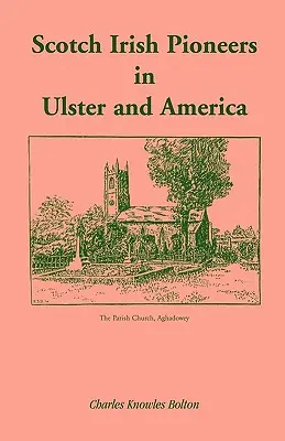 Pionniers écossais et irlandais en Ulster et en Amérique - Scotch Irish Pioneers in Ulster and America